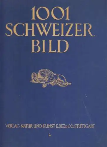 Buch: Tausend und ein Schweizer Bild, Schnegg, S. A., 1926, Natur und Kunst