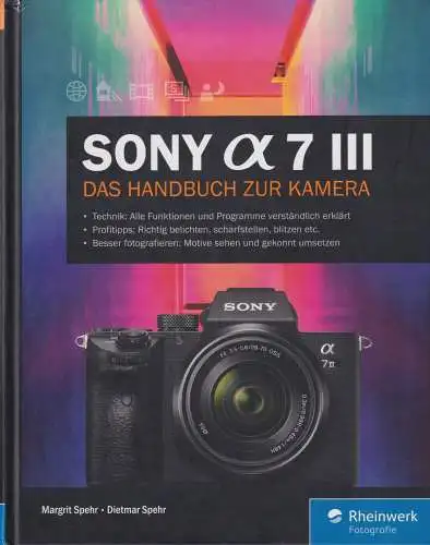 Buch: Sony ? 7 III, Spehr, Margrit, 2019, Rheinwerk, Das Handbuch zur Kamera