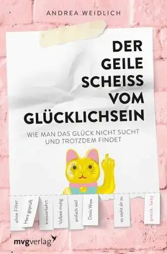 Buch: Der geile Scheiß vom Glücklichsein, Weidlich, Andrea, 2022, mvg Verlag