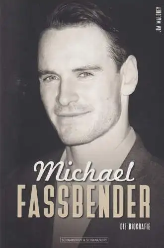 Buch: Michael Fassbender, Maloney, Jim, 2013, Schwarzkopf & Schwarzkopf