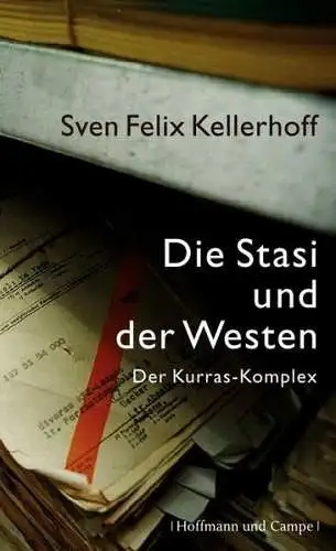 Buch: Die Stasi und der Westen, Kellerhoff, Sven Felix, 2010, Hoffmann und Campe