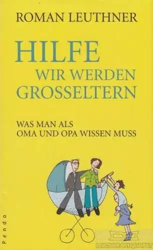 Buch: Hilfe, wir werden Großeltern, Leuthner, Roman. 2010, Pendo Verlag