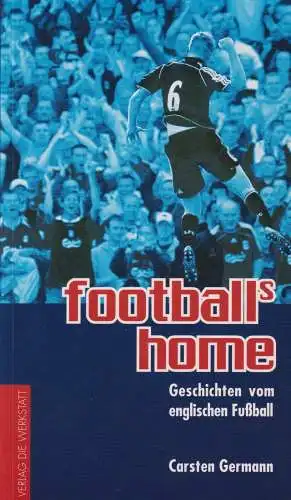 Buch: Football's home, Germann, Carsten, 2007, Die Werkstatt, gebraucht sehr gut