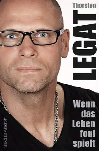 Buch: Wenn das Leben foul spielt, Legat, Thorsten, 2014, Die Werkstatt