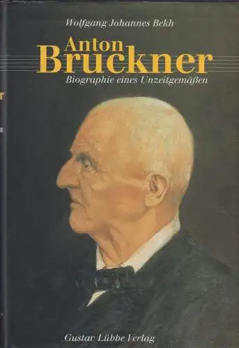 Buch: Anton Bruckner, Bekh, Wolfgang Johannes, 2001, Lübbe, gebraucht, gut