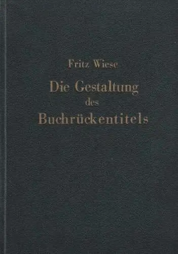 Buch: Die Gestaltung des Buchrückentitels..., Wiese, Fritz, 1939, Max Hettler