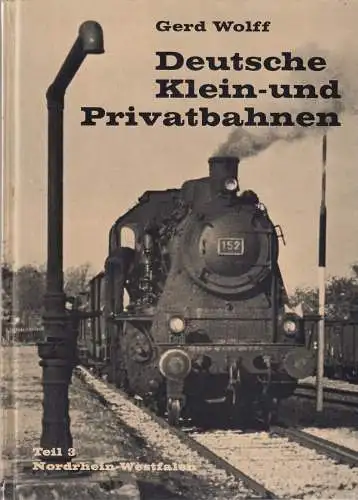 Buch: Deutsche Klein- und Privatbahnen 3, Wolff, Gerd, Wolfgang Zeunert, Teil 3