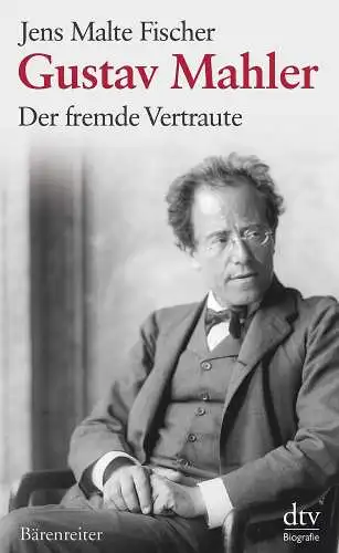 Buch: Gustav Mahler, Fischer, Jens Malte, 2010, Bärenreiter / dtv, Biographie