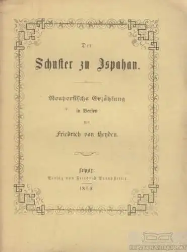 Buch: Der Schuster zu Ispahan, Heyden, Friedrich von. 1850