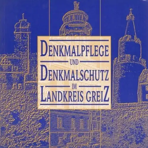 Buch: Denkmalpflege und Denkmalschutz im Landkreis Greiz, Andermahr. 1996