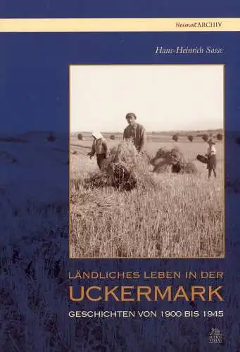 Buch: Ländliches Leben in der Uckermark, Sasse, Hans-Heinrich, 2007, Sutton