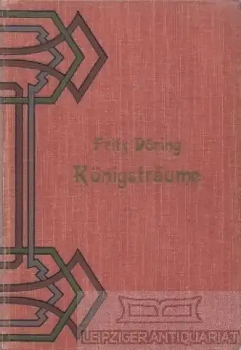 Buch: Königsträume, Döring, Fritz. 1905, Verlag Albert Goldschmidt, Roman