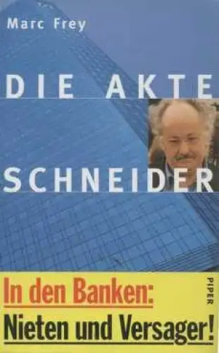 Buch: Die Akte Schneider, Frey, Marc. 1996, Piper Verlag, gebraucht, gut