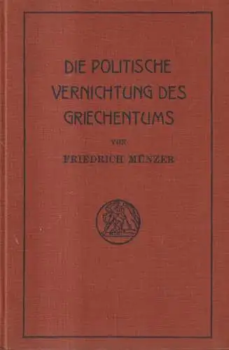 Buch: Die politische Vernichtung des Griechentums, Friedrich Münzer, 1925