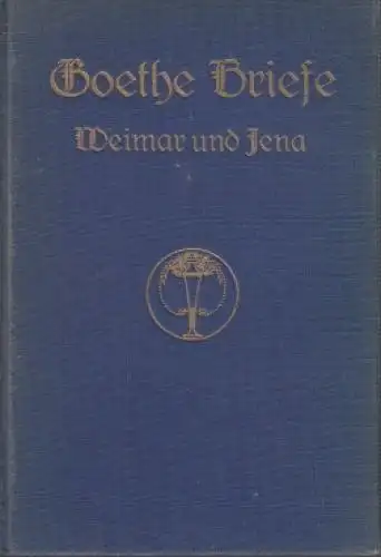 Buch: Goethe - Briefe Weimar und Jena, Goethe. Goethe- Briefe, 1913