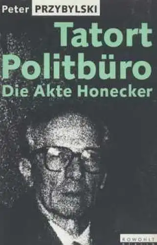 Buch: Tatort Politbüro, Przybylski, Peter. 1991, Rowohlt Berlin Verlag