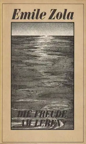 Buch: Die Freude am Leben, Zola, Emile. Rougon-Macquart, 1983, Rütten & Loening