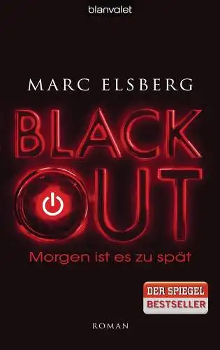 Buch: Blackout, Elsberg, Marc, 2012, Blanvalet, Morgen ist es zu spät, Roman