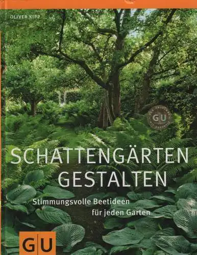 Buch: Schattengärten gestalten,  Kipp, Oliver, 2012, GU, gebraucht, gut