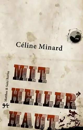 Buch: Mit heiler Haut, Roman, Celine Minard, 2014, Matthes & Seitz Berlin