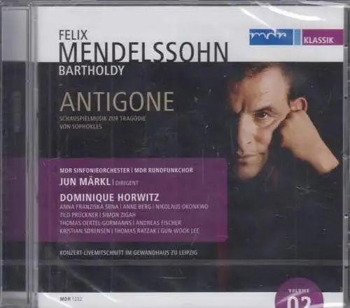 CD: Felix Mendelssohn Bartholdy, Antigone. 2012, Dominique Horwitz, MDR Klassik