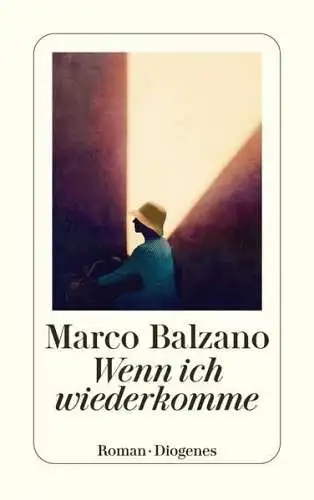 Buch: Wenn ich wiederkomme, Roman, Marco Balzano, 2024, Diogenes, detebe