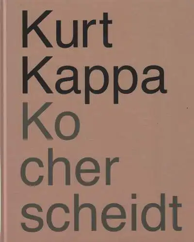 Ausstellungskatalog: Kocherscheidt, Kappa, Kurt, 2013, Essl Museum, sehr gut