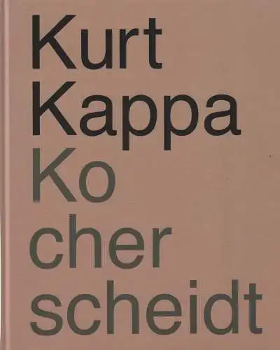 Ausstellungskatalog: Kocherscheidt, Kappa, Kurt, 2013, Essl Museum, sehr gut