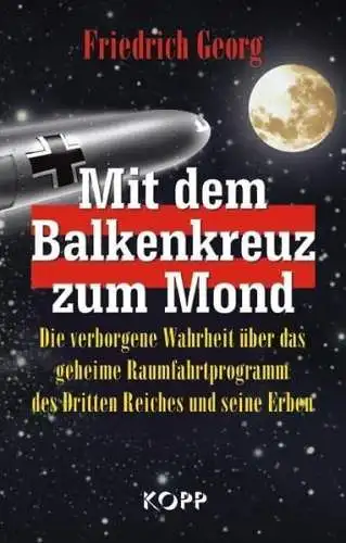 Buch: Mit dem Balkenkreuz zum Mond, Georg, Friedrich. 2008, Kopp Verlag