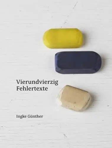 Buch: Vierundvierzig Fehlertexte, Ingke Günther, 2021, Kettler Verlag