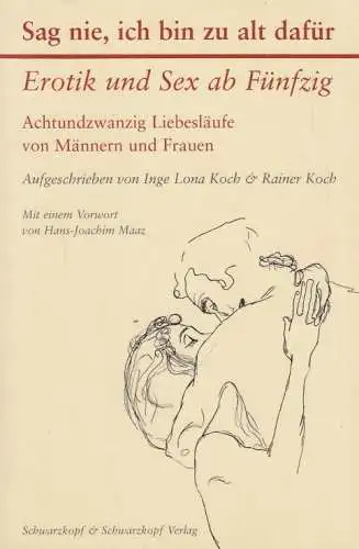 Buch: Sag nie, ich bin zu alt dafür, Erotik und Sex ab Fünfzig, Koch, 2011