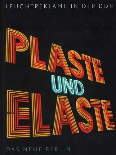 Buch: Plaste und Elaste, 2010, Das Neue Berlin, Leuchtreklame in der DDR