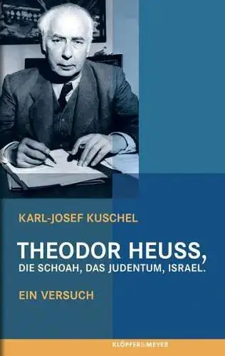 Buch: Theodor Heuss, die Schoah, das Judentum, Israel. Karl-Josef Kuschel, 2013