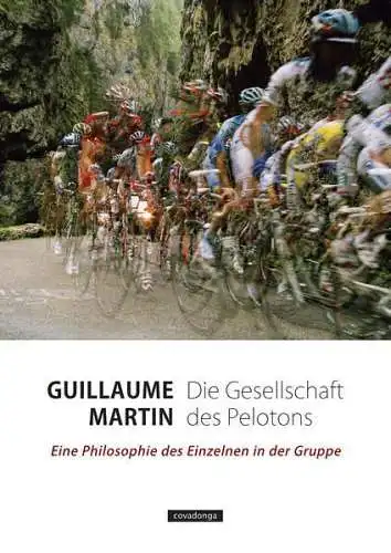 Buch: Die Gesellschaft des Pelotons, Guillaume Martin, 2022, Covadonga