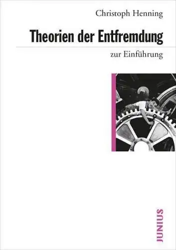 Buch: Theorien der Entfremdung zur Einführung, Christoph Henning, 2015, Junius