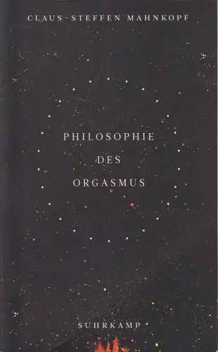 Buch: Philosophie des Orgasmus, Claus-Steffen Mahnkopf, 2019, Suhrkamp Verlag