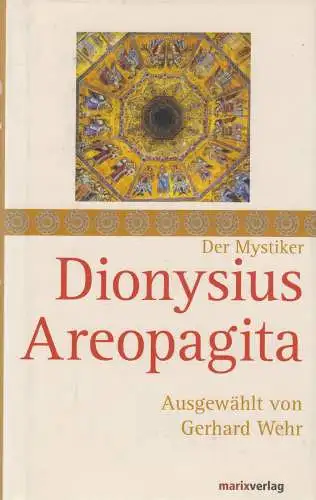Buch: Dionysius Areopagita, Wehr, Gerhard, 2013, Marix Verlag, sehr gut