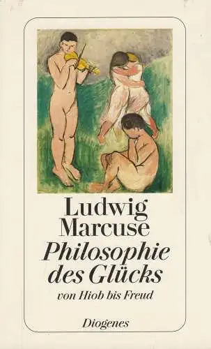 Buch: Philosophie des Glücks. Marcuse, Ludwig, Detebe, 2000, Diogenes Verlag