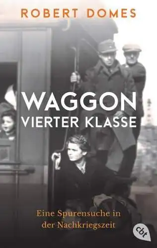 Buch: Waggon vierter Klasse,  Spurensuche in der ..., Robert Domes, 2021, cbt