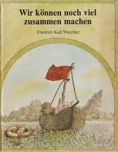 Buch: Wir können noch viel zusammen machen, Waechter, Friedrich Karl, 1976