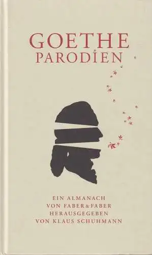 Buch: Goethe Parodien, Schuhmann, Klaus. 2007, Faber & Faber Verlag