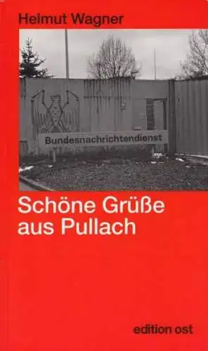 Buch: Schöne Grüße aus Pullach, Wagner, Helmut. 2006, edition ost