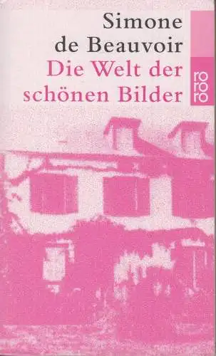 Buch: Die Welt der schönen Bilder. Beauvoir, Simone de, 2008, Rowohlt Verlag