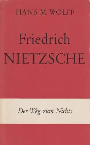 Buch: Friedrich Nietzsche - Der Weg zum Nichts, Hans M. Wolff, 1956, Francke Vlg