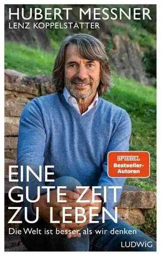 Buch: Eine gute Zeit zu leben, Hubert Messner / Lenz Koppelstätter, 2023, Ludwig