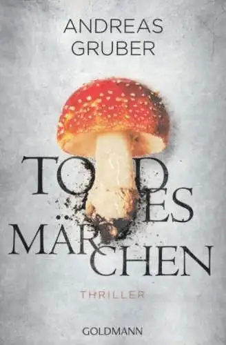 Buch: Todesmärchen, Thriller, Gruber, Andreas, 2016, Wilhelm Goldmann Verlag