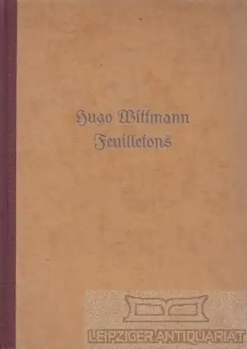 Buch: Feuilletons, Wittmann, Hugo. 1925, Geleitworte von Hermine Cloeter