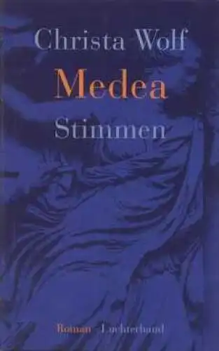 Buch: Medea, Wolf, Christa. 1996, Luchterhand Literaturverlag, Stimmen. Roman