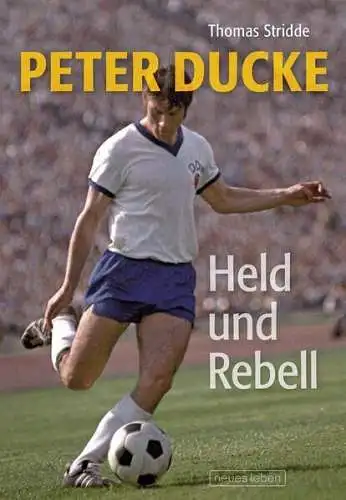 Buch: Peter Ducke - Held und Rebell. Thomas Stridde, 2016, Verlag Neues Leben