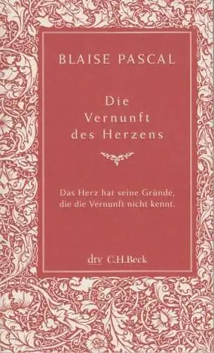 Buch: Die Vernunft des Herzens, Pascal, Blaise. 2010,  dtv / C.H.Beck